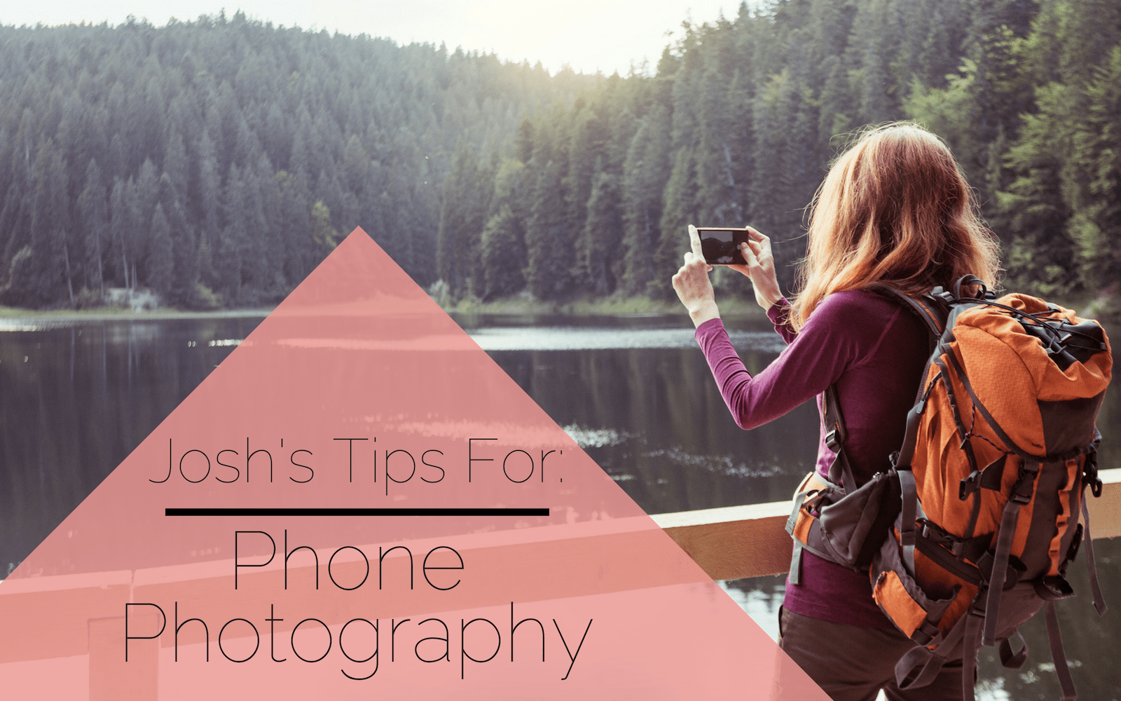 Phone Photography Tips For Great Pictures